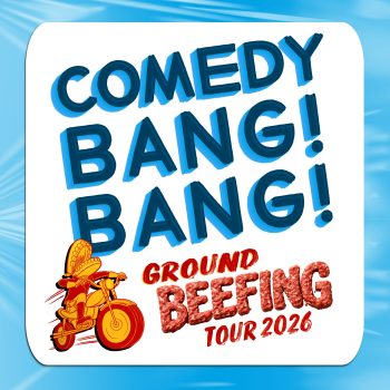 Comedy Bang! Bang! Ground Beefing Tour 2026