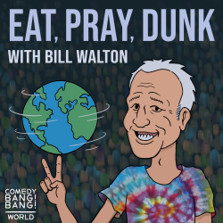 Eat Pray Dunk with Bill Walton