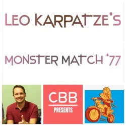 Leo Karpatze’s Monster Match ’77